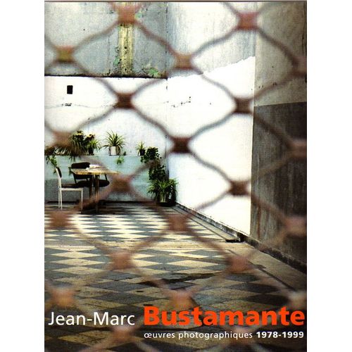 Jean-Marc Bustamante - Oeuvres Photographiques 1978-1999   de Jean-Marc Bustamante  Format Broch 