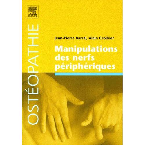 Manipulations Des Nerfs Priphriques   de Jean-Pierre Barral  Format Broch 