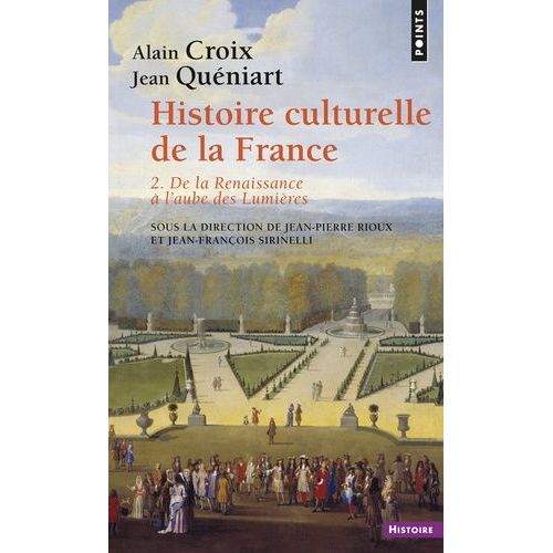 Histoire Culturelle De La France - Tome 2, De La Renaissance  L'aube Des Lumires   de Croix Alain  Format Poche 