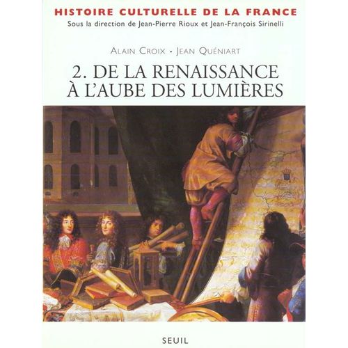 Histoire Culturelle De La France Tome 2 - De La Renaissance  L'aube Des Lumires   de Croix Alain  Format Reli 