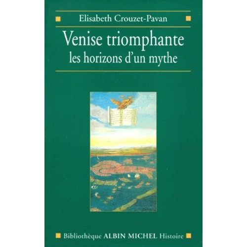 Venise Triomphante - Les Horizons D'un Mythe    Format Broch 