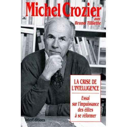 La Crise De L'intelligence - Essai Sur L'impuissance Des Elites A Se Reformer   de Crozier Michel  Format Broch 