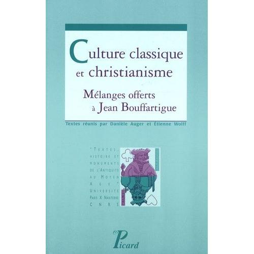 Culture Classique Et Christianisme - Mlanges Offerts  Jean Bouffartigue   de Auger Danile  Format Broch 