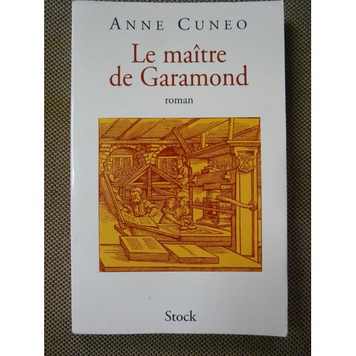 Le Matre De Garamond. Antoine Augereau, Graveur, Imprimeur, diteur, Libraire. Roman   de anne cuneo