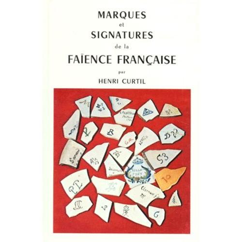 Marques Et Signatures De La Faence Franaise   de Curtil Henri  Format Reli 