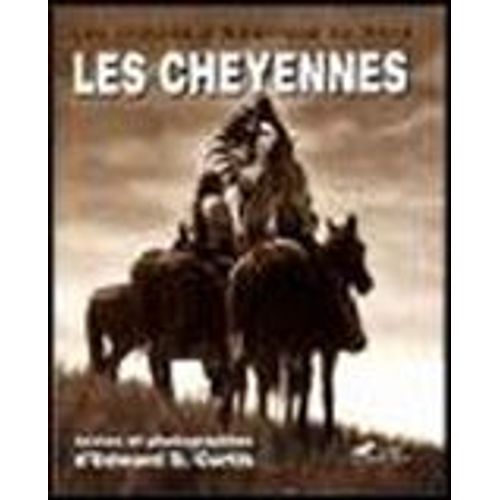 Les Cheyennes, Les Arapahos, La Nation Blackfoot   de Curtis Edward-S  Format Reli 