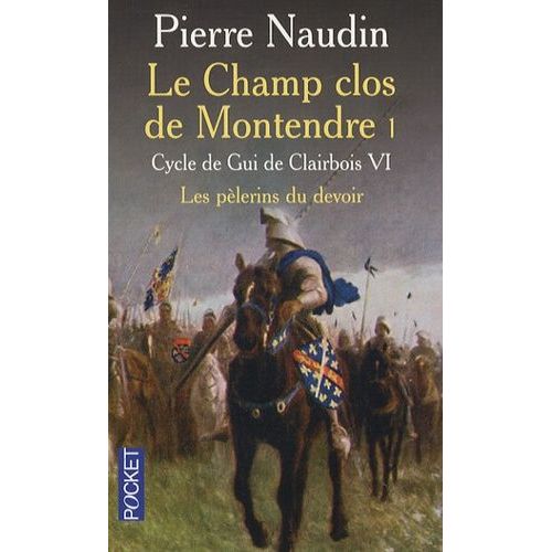 Cycle De Gui De Clairbois Tome 6 - Le Champ Clos De Montendre - Tome 1, Les Plerins Du Devoir   de Naudin Pierre  Format Poche 