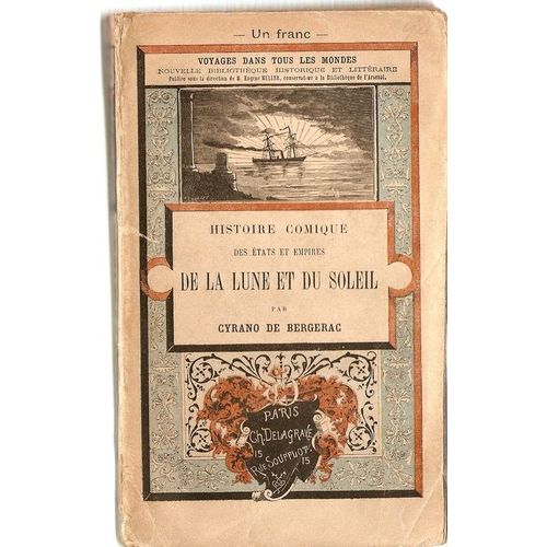 Histoire Comique Des tats Et Empires De La Lune Et Du Soleil. Avec Appendice Contenant 1 : Antonin Diogne : Choses Vues Au Dela De Theul. 2 : Lucien : Histoire Vritable.   de CYRANO DE BERGERAC
