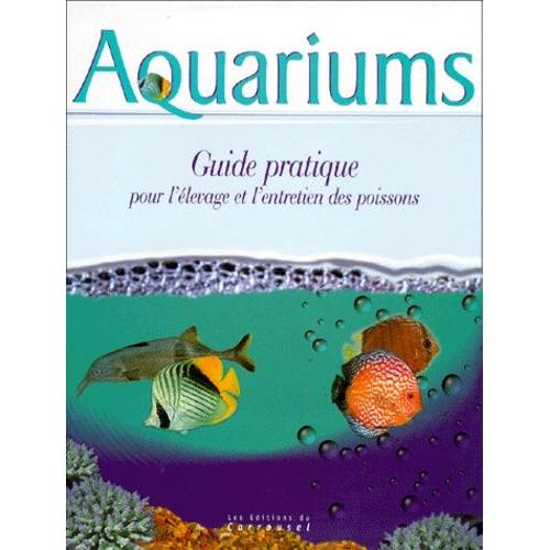 Aquariums - Guide Pratique Pour L'levage Et L'entretien Des Poissons   de Bailey Mary  Format Reli 