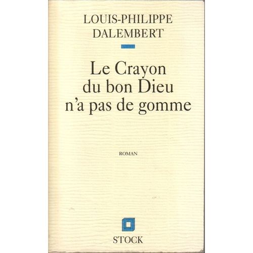 Le Crayon Du Bon Dieu N'a Pas De Gomme   de Dalembert Louis-Philippe  Format Beau livre 