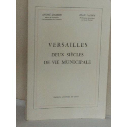 Versailles, Deux Sicles De Vie Municipale   de andr damien  Format Beau livre 
