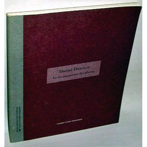 Daniel Dezeuze - La Vie Amoureuse Des Plantes, - Paris - , Muse National D'art Moderne- - Centre De Cration Industrielle - , Cabinet D'art Graphique, 20 Janvier-4 Avril 1993   de claire stoullig  Format Broch 