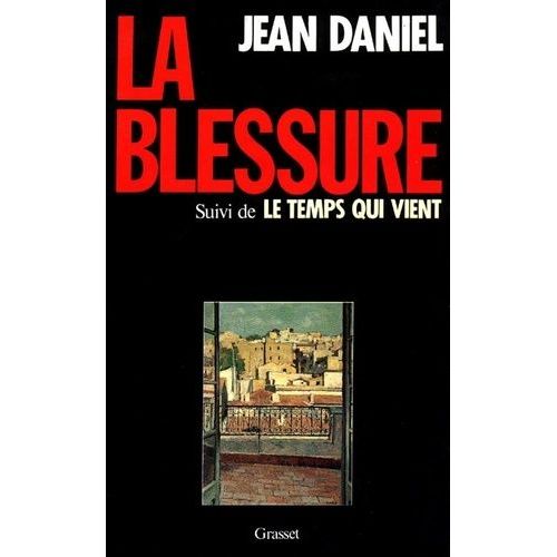La Blessure - Suivi De Le Temps Qui Vient    Format Beau livre 
