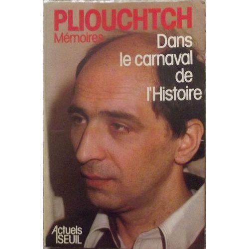 Dans Le Carnaval De L'histoire - Mmoires Dans Le Carnaval De L'histoire - Mmoires   de PLIOUCHTCH LEONIDE 