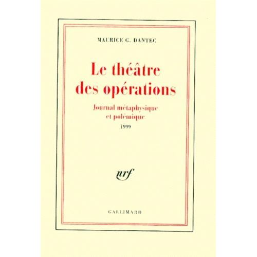 Le Thtre Des Oprations - Journal Mtaphysique Et Polmique 1999   de Dantec Maurice Georges  Format Beau livre 