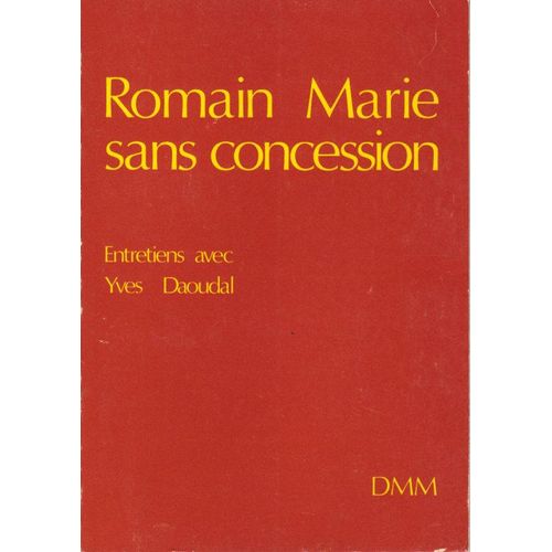 Romain Marie Sans Concession. Entretiens   de yves daoudal 