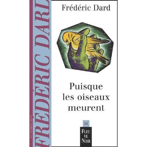 Puisque Les Oiseaux Meurent   de Dard Frdric  Format Poche 