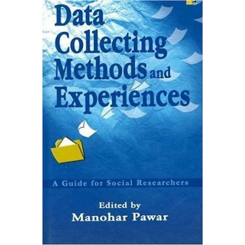 Data Collecting Methods And Experiences: A Guide For Social Researchers   de Manohar Pawar 