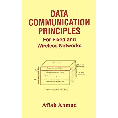 Data Communication Principles: For Fixed And Wireless Networks   de Aftab Ahmad 