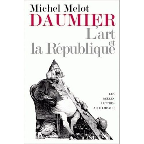 Daumier - L'art Et La Rpublique   de Melot Michel  Format Beau livre 