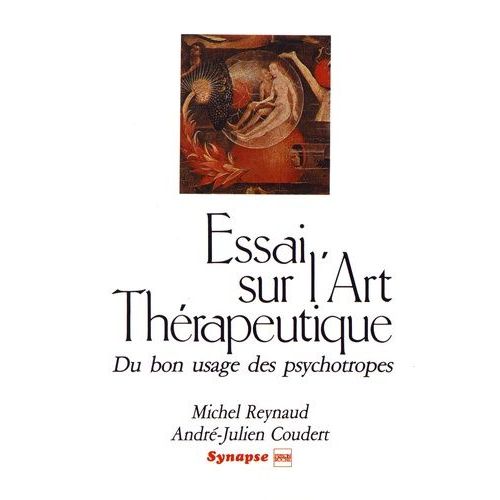 Essai Sur L'art Thrapeutique - Du Bon Usage Des Psychotropes   de michel reynaud  Format Beau livre 