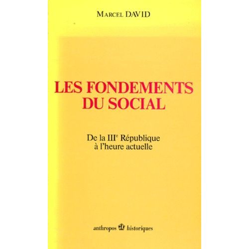 Les Fondements Du Social - De La Iiie Rpublique  L'heure Actuelle   de marcel david  Format Broch 