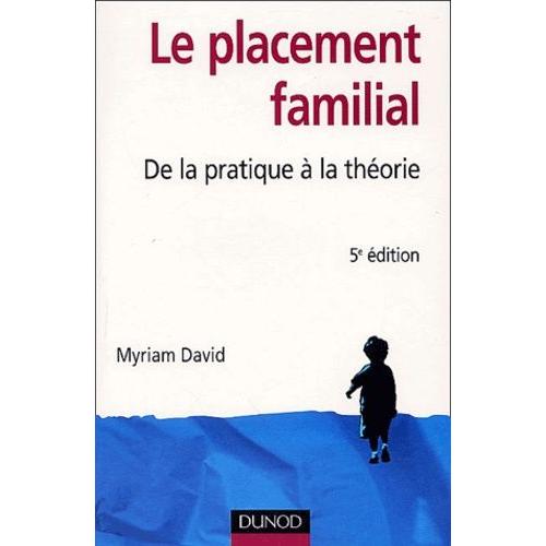 Le Placement Familial - De La Pratique  La Thorie   de myriam david  Format Broch 