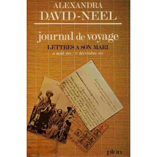 Journal De Voyage Lettres  Son Mari  Tome 1(11 Aot 1904 / 27 Dcembre 1917)   de alexandra david-nel