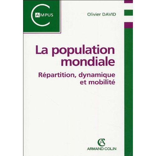 La Population Mondiale - Rpartition, Dynamique Et Mobilit    Format Broch 