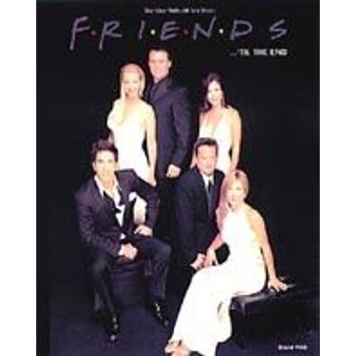 Friends - .. 'til The End: The One With All Ten Years   de David Wild 
