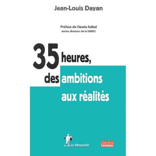 35 Heures, Des Ambitions Aux Ralits   de Jean-Louis Dayan  Format Broch 