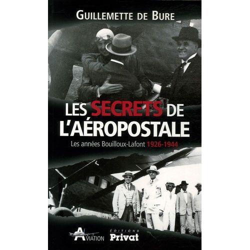 Les Secrets De L'aropostale - Les Annes Bouilloux-Lafont 1926-1944   de Bure Guillemette de  Format Broch 