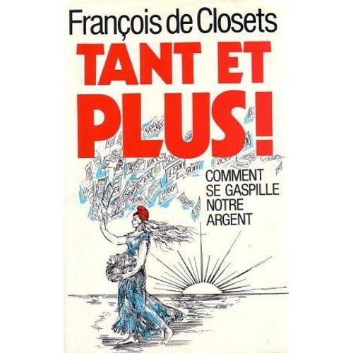 Tant Et Plus !   de de Closets, Franois 