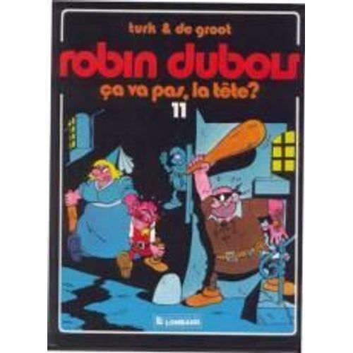 Robin Dubois Tome 11 : Ca Va Pas, La Tete ?   de De Groot  Format Album 