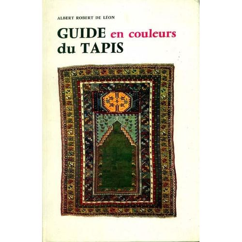 Guide En Couleurs Du Tapis   de De Lon, Albert Robert