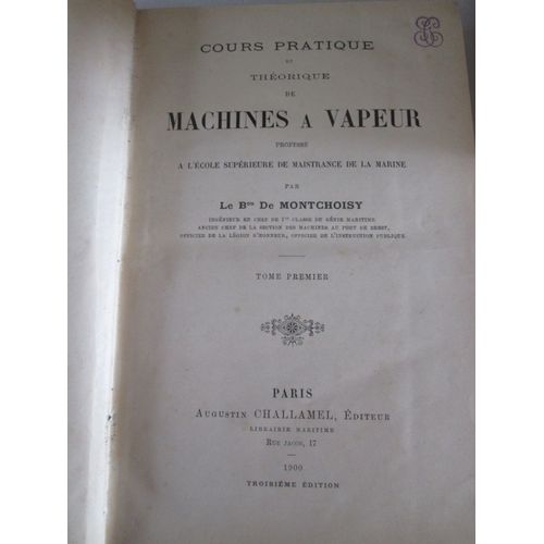 Cours Pratique Et Thorique De Machines  Vapeur Profess  L'cole Suprieure De Maistrance De La Marine Tome Premier   de de montchoisy, baron