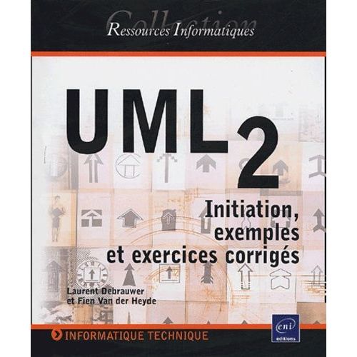 Uml 2 - Initiation, Exemples Et Exercices Corrigs   de Debrauwer Laurent  Format Broch 