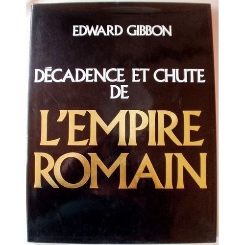 Gibbon Edward   de DECADENCE ET CHUTE DE L'EMPIRE ROMAIN 