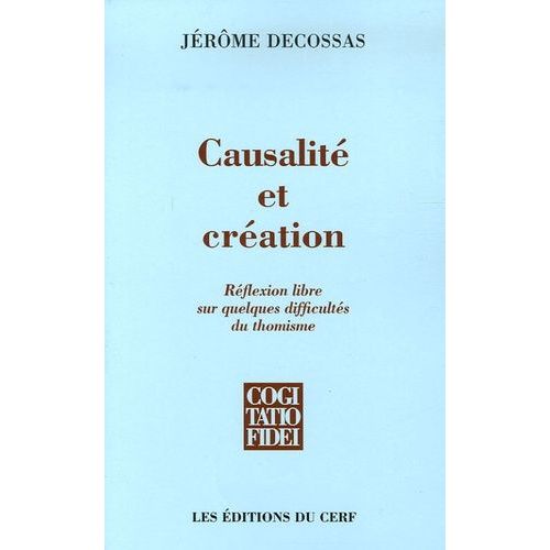 Causalit Et Cration - Rflexion Libre Sur Quelques Difficults Du Thomisme   de Decossas Jrme  Format Broch 