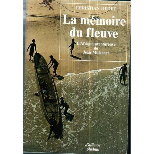 La Mmoire Du Fleuve   de Dedet Christian  Format Beau livre 