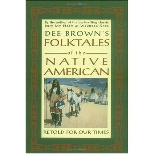 Dee Brown's Folktales Of The Native American    Format Broch 