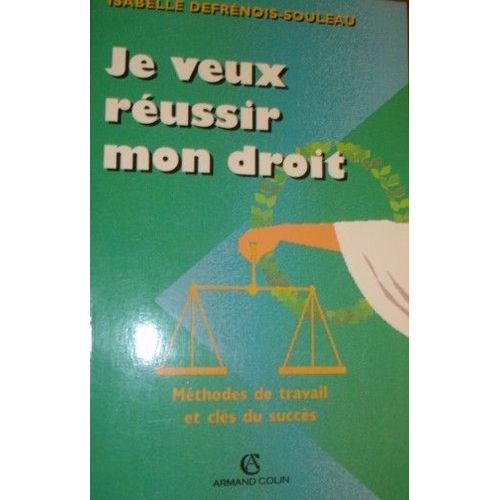 Je Veux Russir Mon Droit - Mthodes De Travail Et Cls Du Succs   de Defrnois-Souleau Isabelle  Format Broch 
