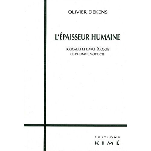 L'paisseur Humaine - Foucault Et L'archologie De L'homme Moderne   de Dekens Olivier  Format Broch 