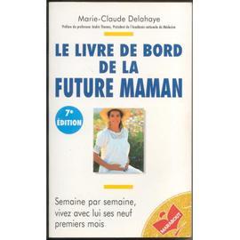 Le livre de bord de la future maman - Delahaye, Marie-Claude