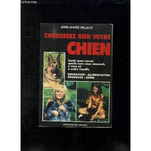 Choisissez Bien Votre Chien   de anne-marie delalix 