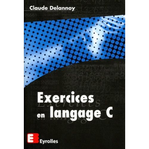 Exercices En Langage C    Format Broch 