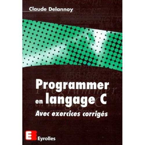 Programmer En Langage C. Avec Exercices Corriges    Format Broch 