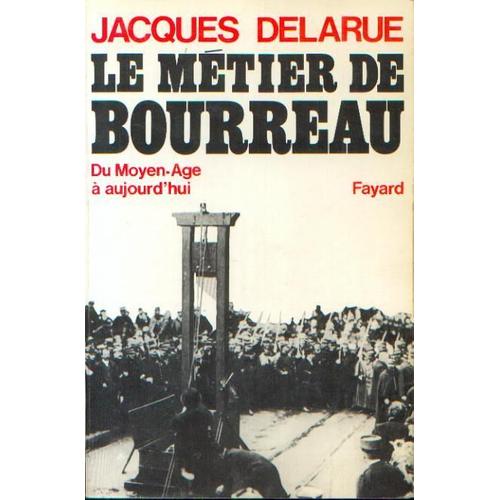 Le Mtier De Bourreau Du Moyen-Age  Aujourd'hui   de jacques delarue  Format Poche 