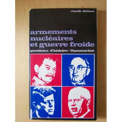 Armements Nuclaires Et Guerre Froide   de claude delmas 
