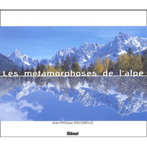 Les Mtamorphoses De L'alpe   de Jean-Philippe Delobelle  Format Reli 